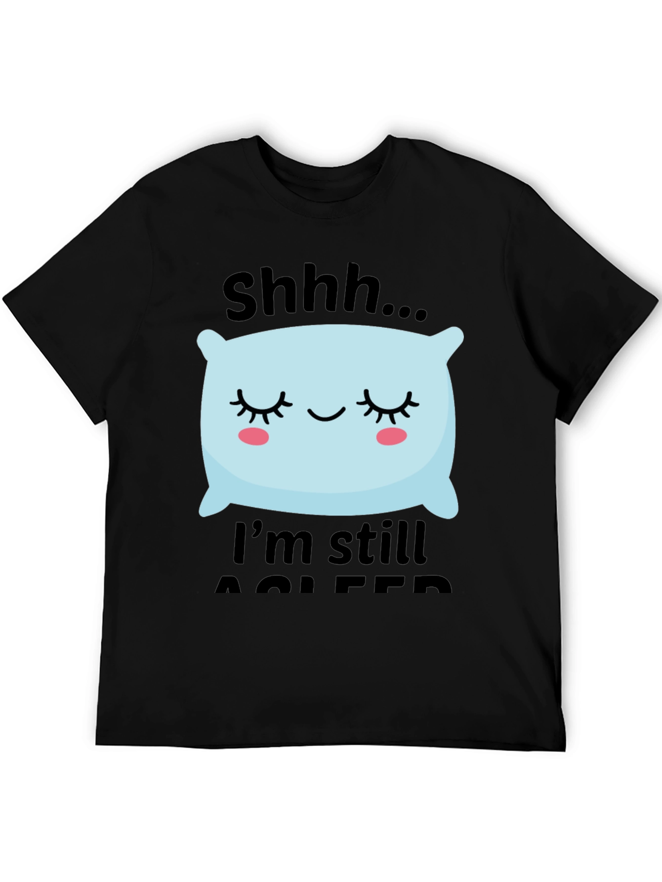 Shhh Im Still Asleep T-Shirt