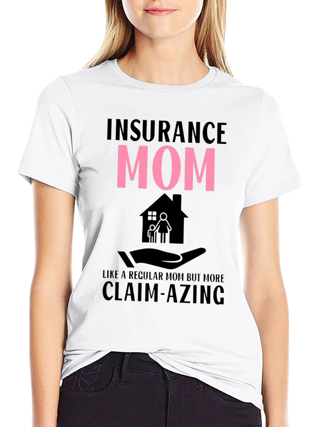 Insurance Mom Claim-azing T-Shirt