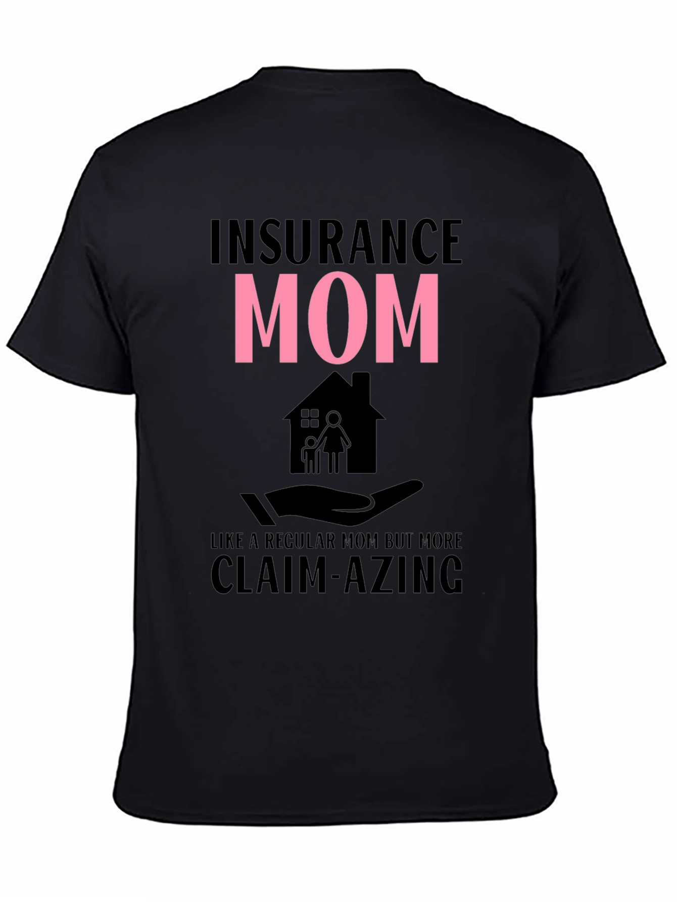 Insurance Mom Claim-azing T-Shirt
