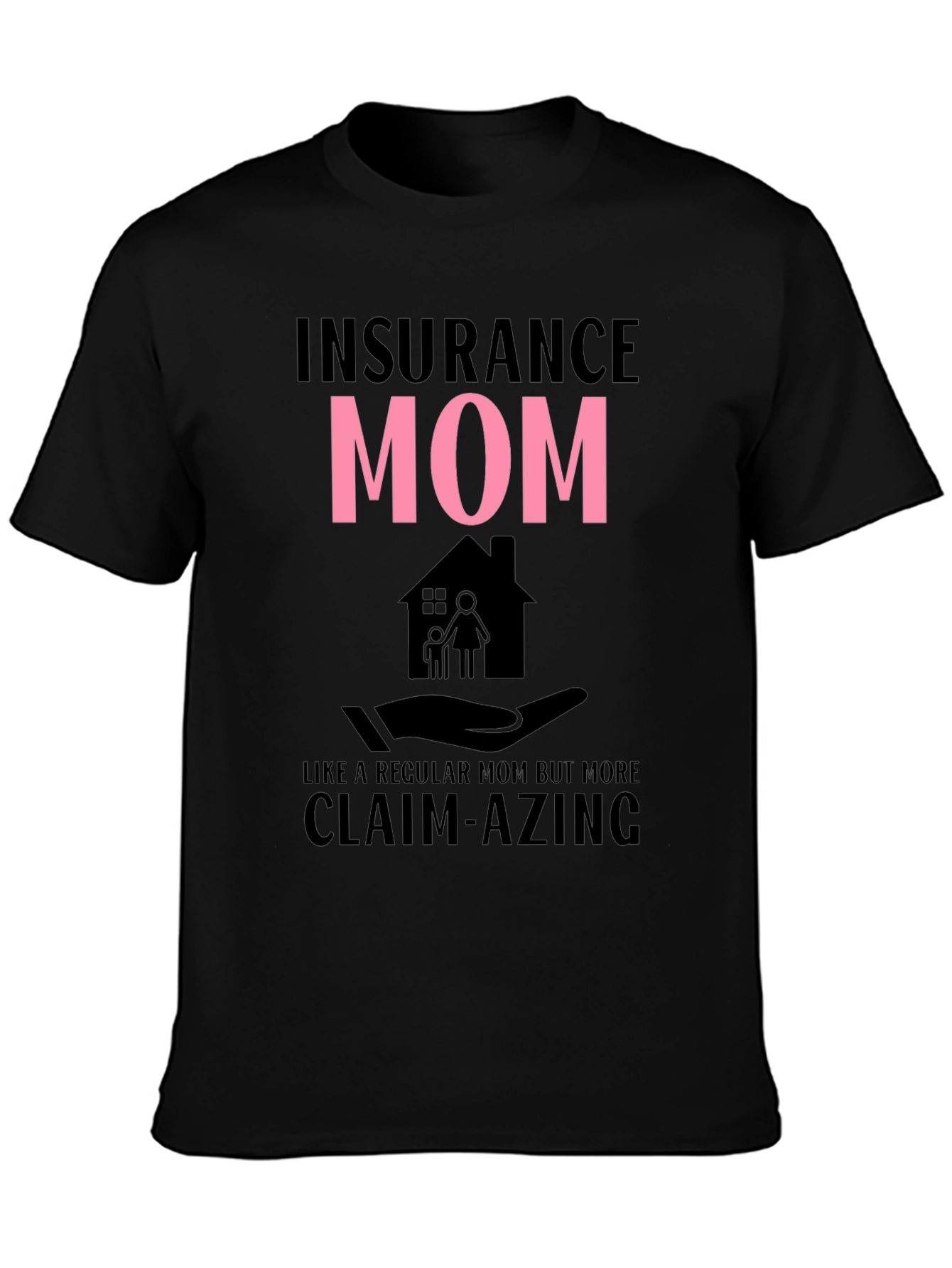 Insurance Mom Claim-azing T-Shirt