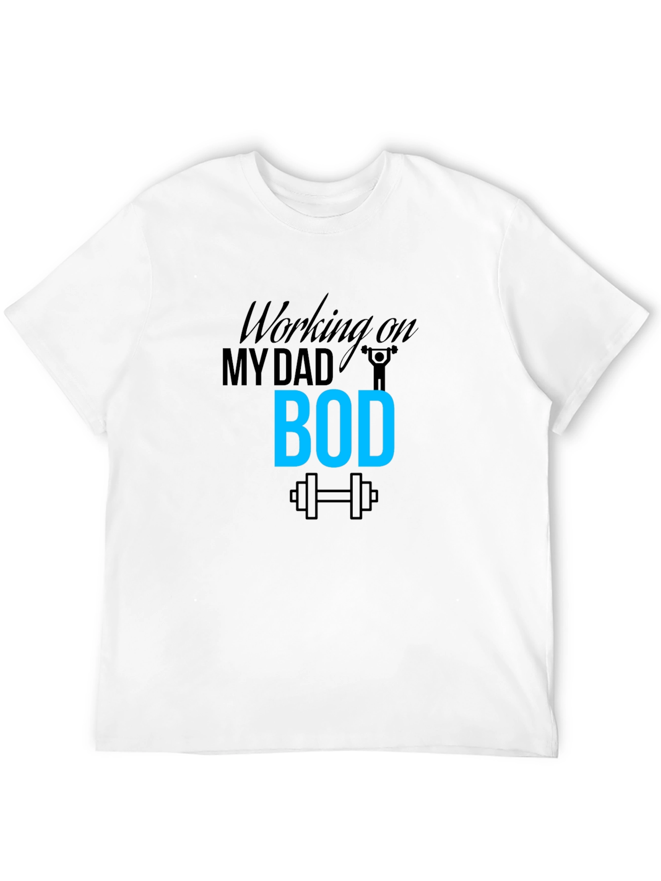 Working on My Dad Bod T-Shirt