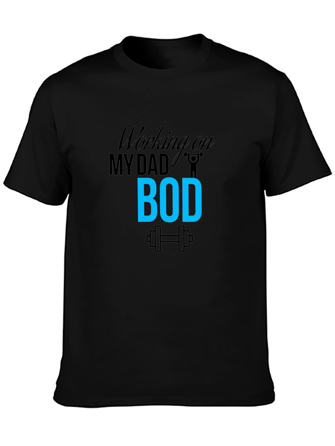 Working on My Dad Bod T-Shirt