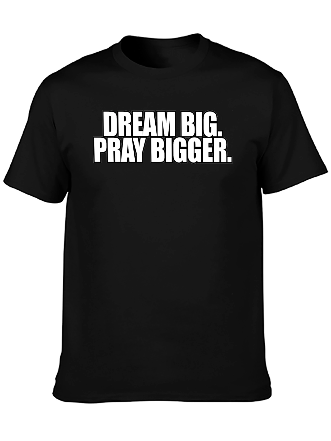 Dream Big Pray Bigger Black T-Shirt