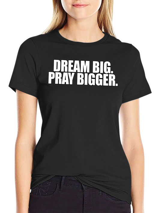 Dream Big Pray Bigger Black T-Shirt