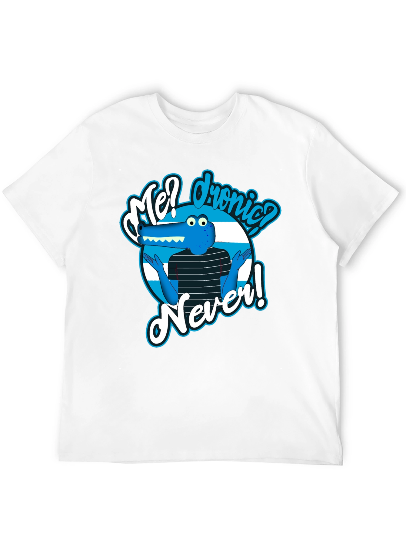 Funny Cartoon Alligator T-Shirt - Me? Dronic? Never!