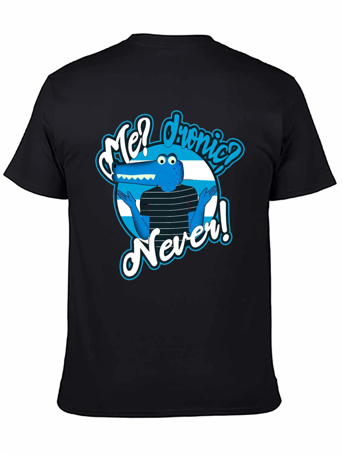 Funny Cartoon Alligator T-Shirt - Me? Dronic? Never!