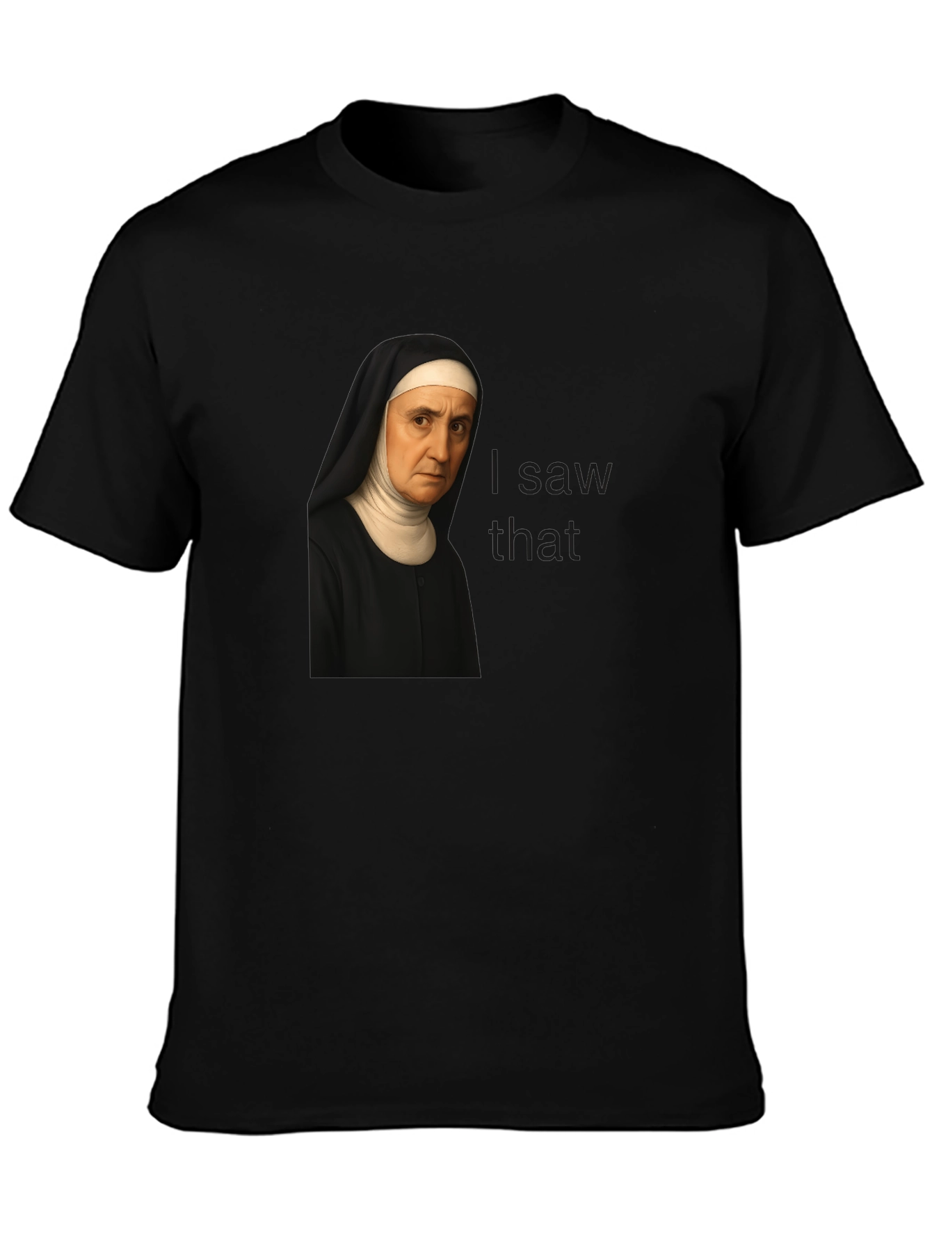 Nun I Saw That Graphic T-Shirt