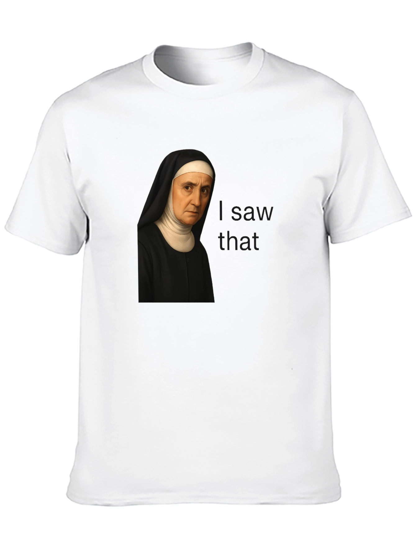 Nun I Saw That Graphic T-Shirt
