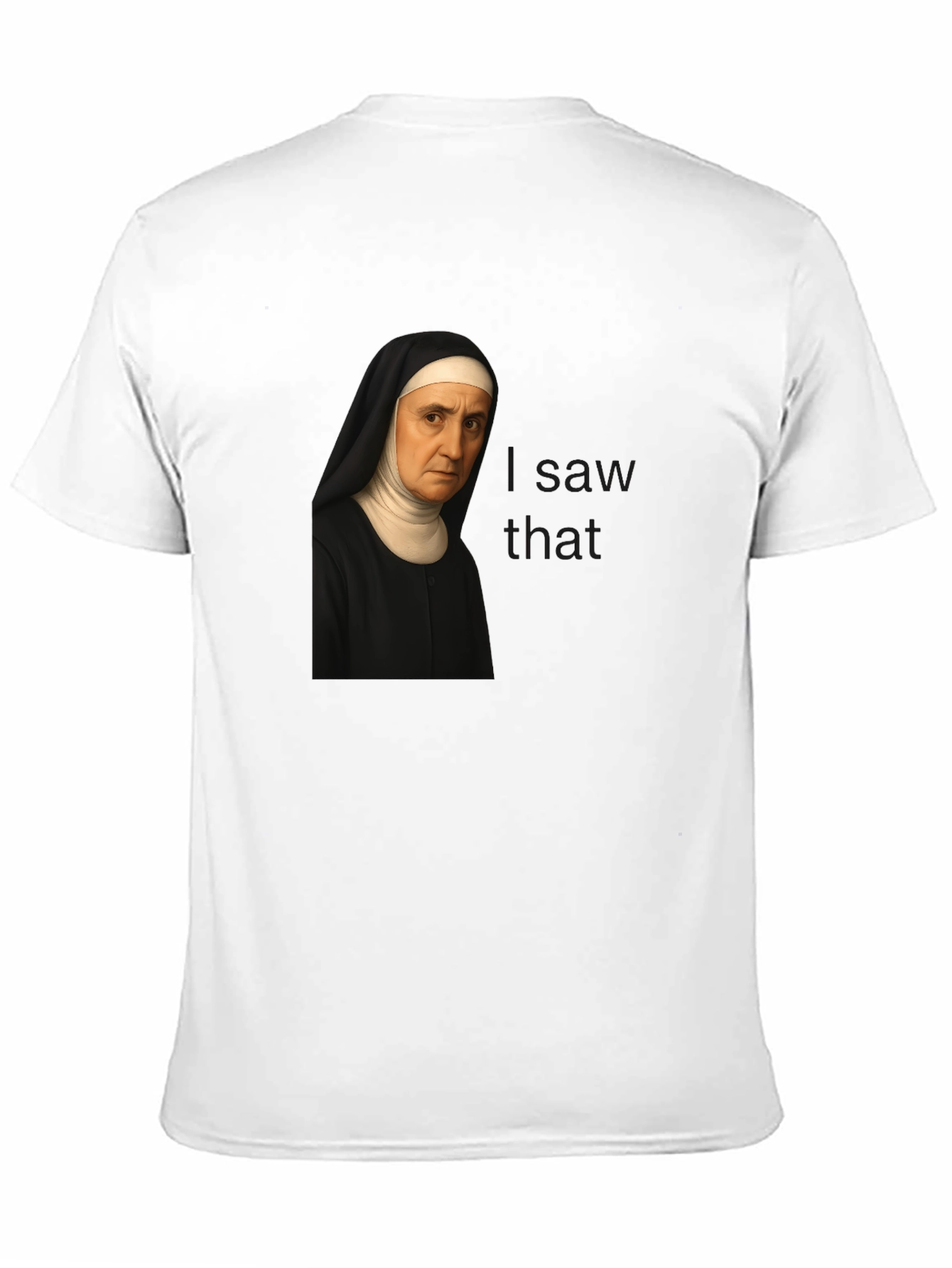 Nun I Saw That Graphic T-Shirt