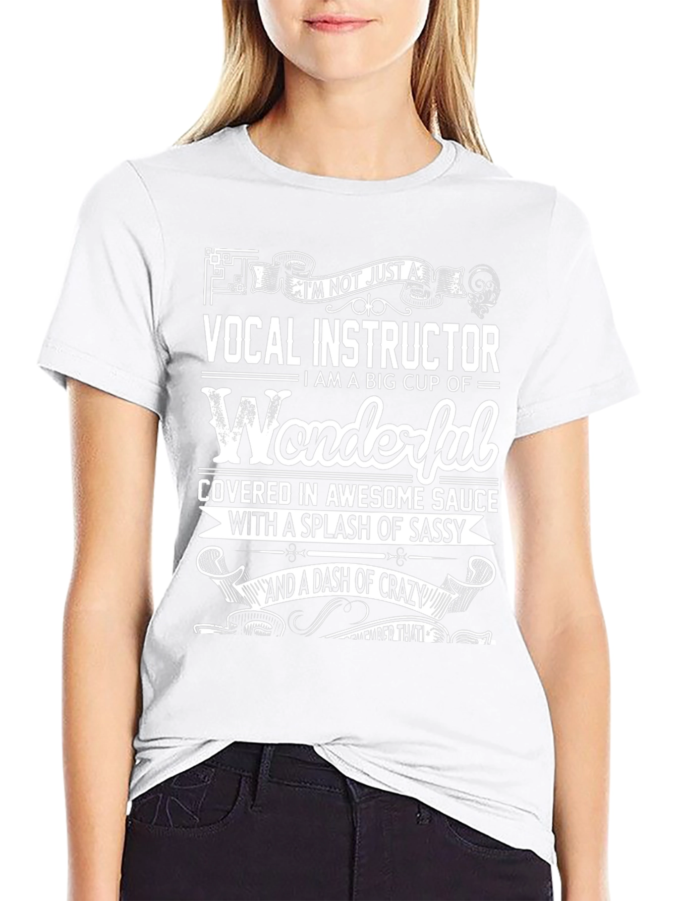 Vocal Instructor Wonderful T-Shirt Sassy Crazy Dash