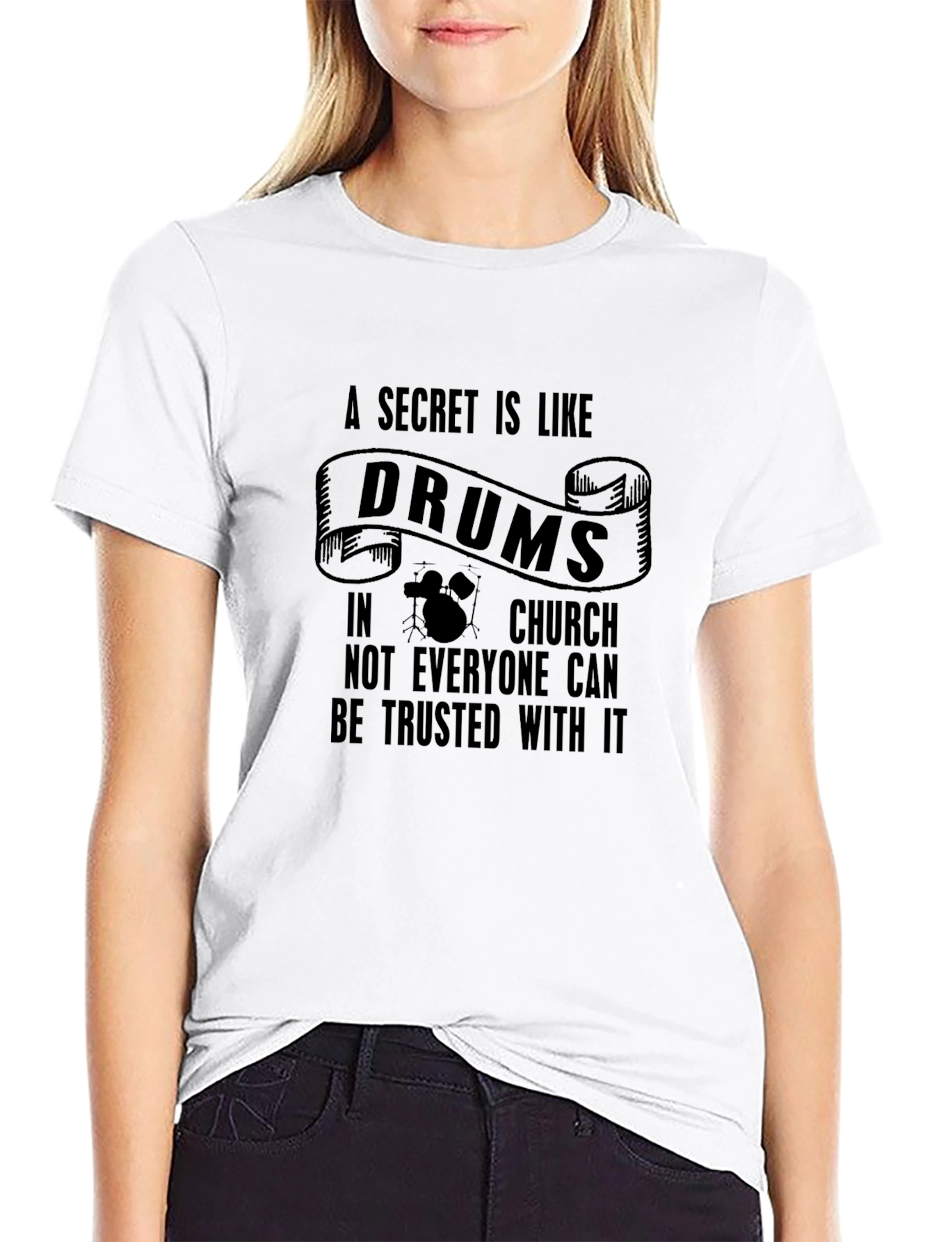 A Secret Is Like Drums in Church Black T-Shirt