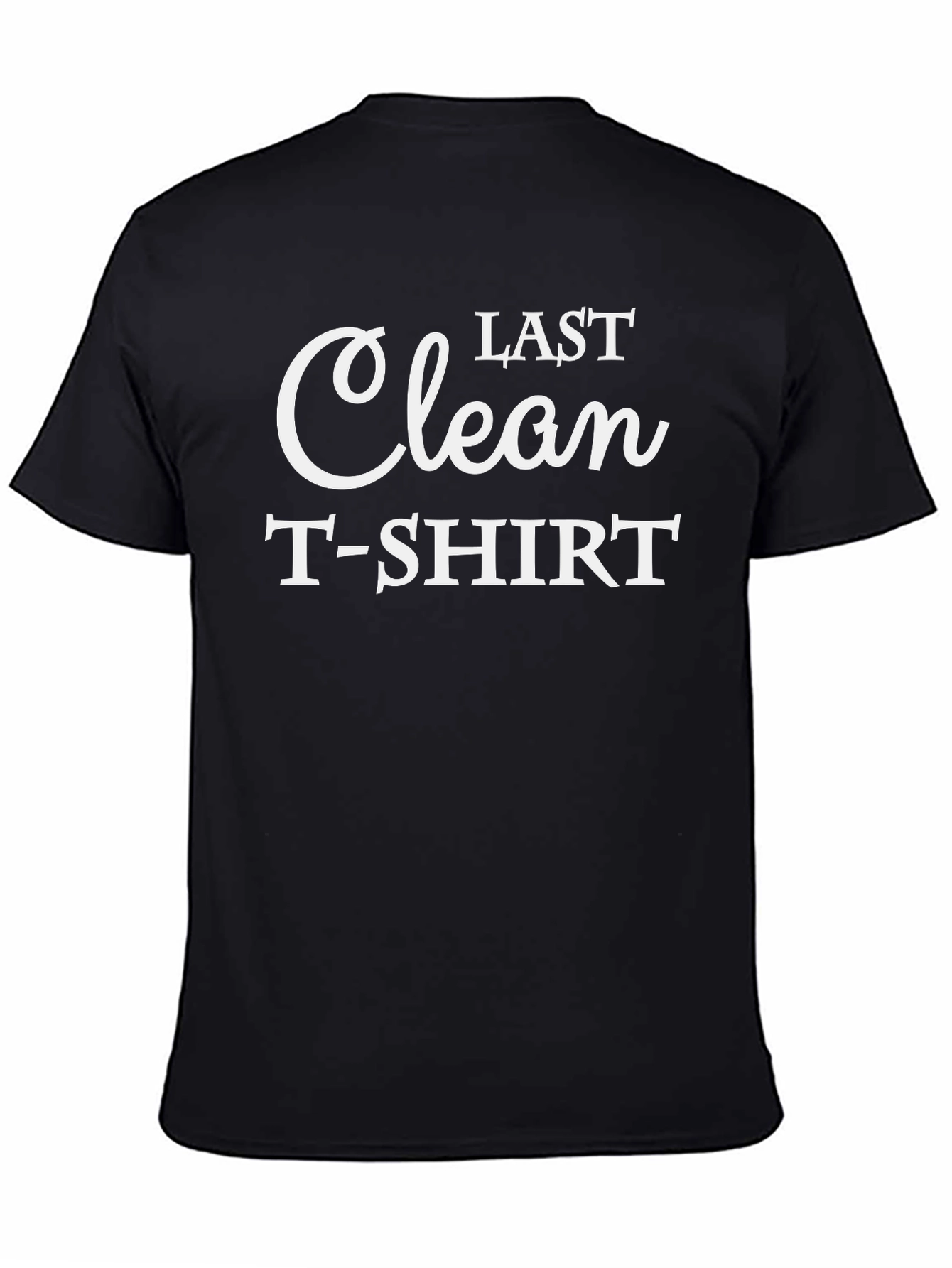 Last Clean T-Shirt - Humorous Graphic Tee