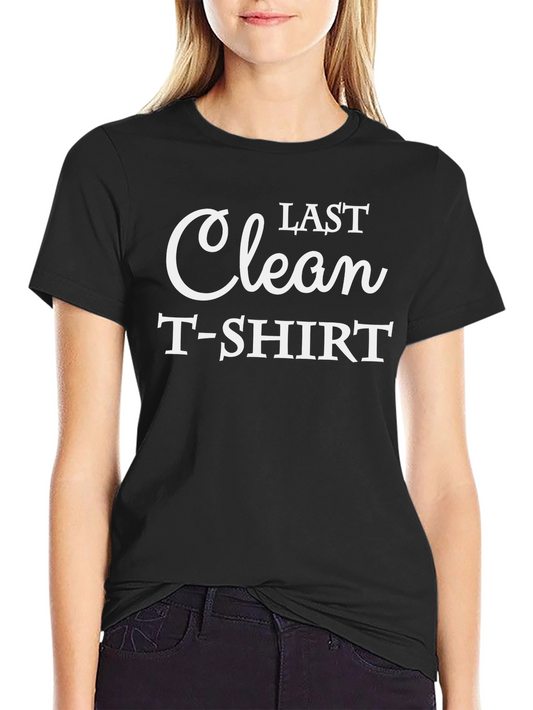 Last Clean T-Shirt - Humorous Graphic Tee