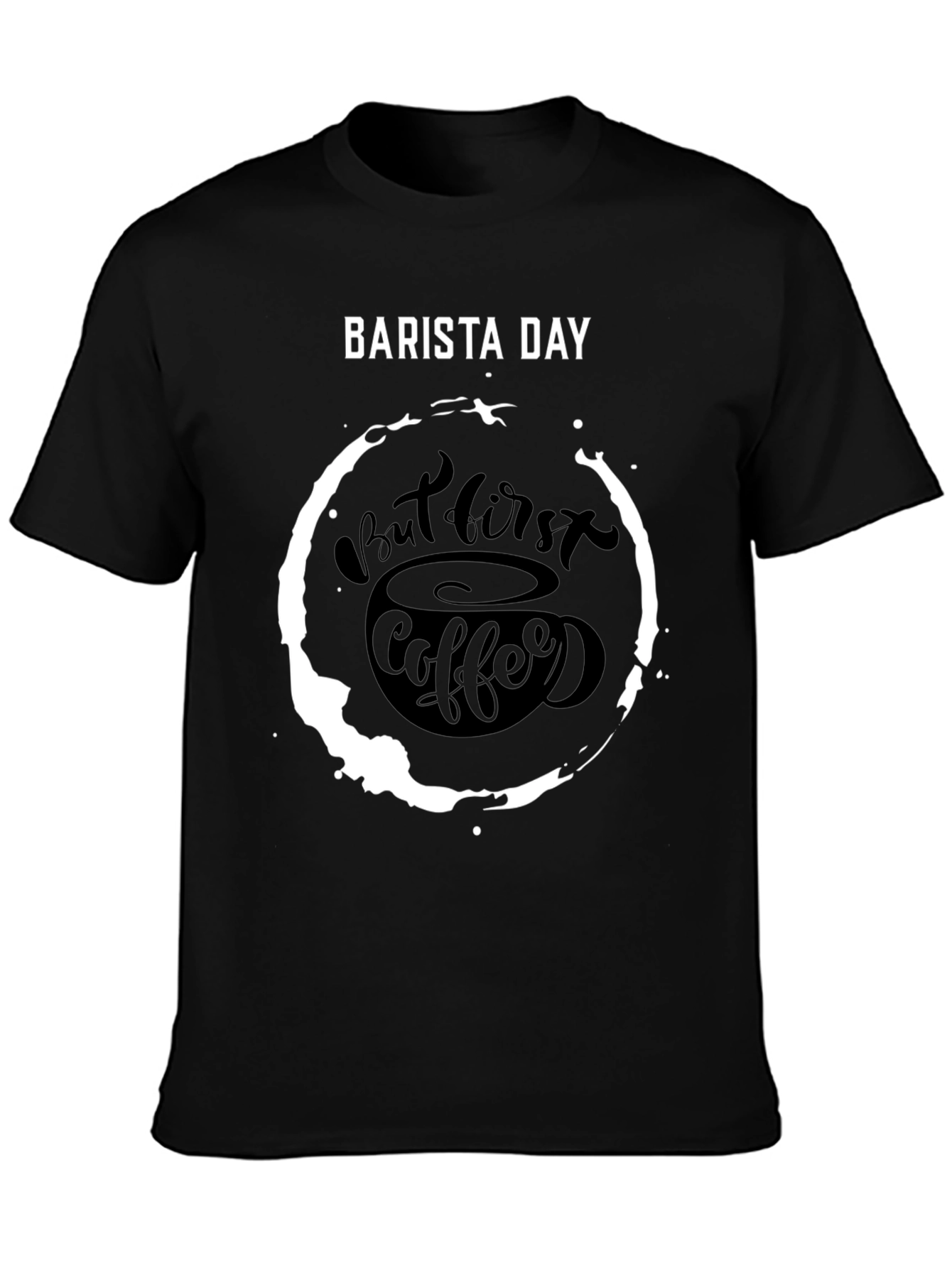 Barista Day T-Shirt - But First Coffee