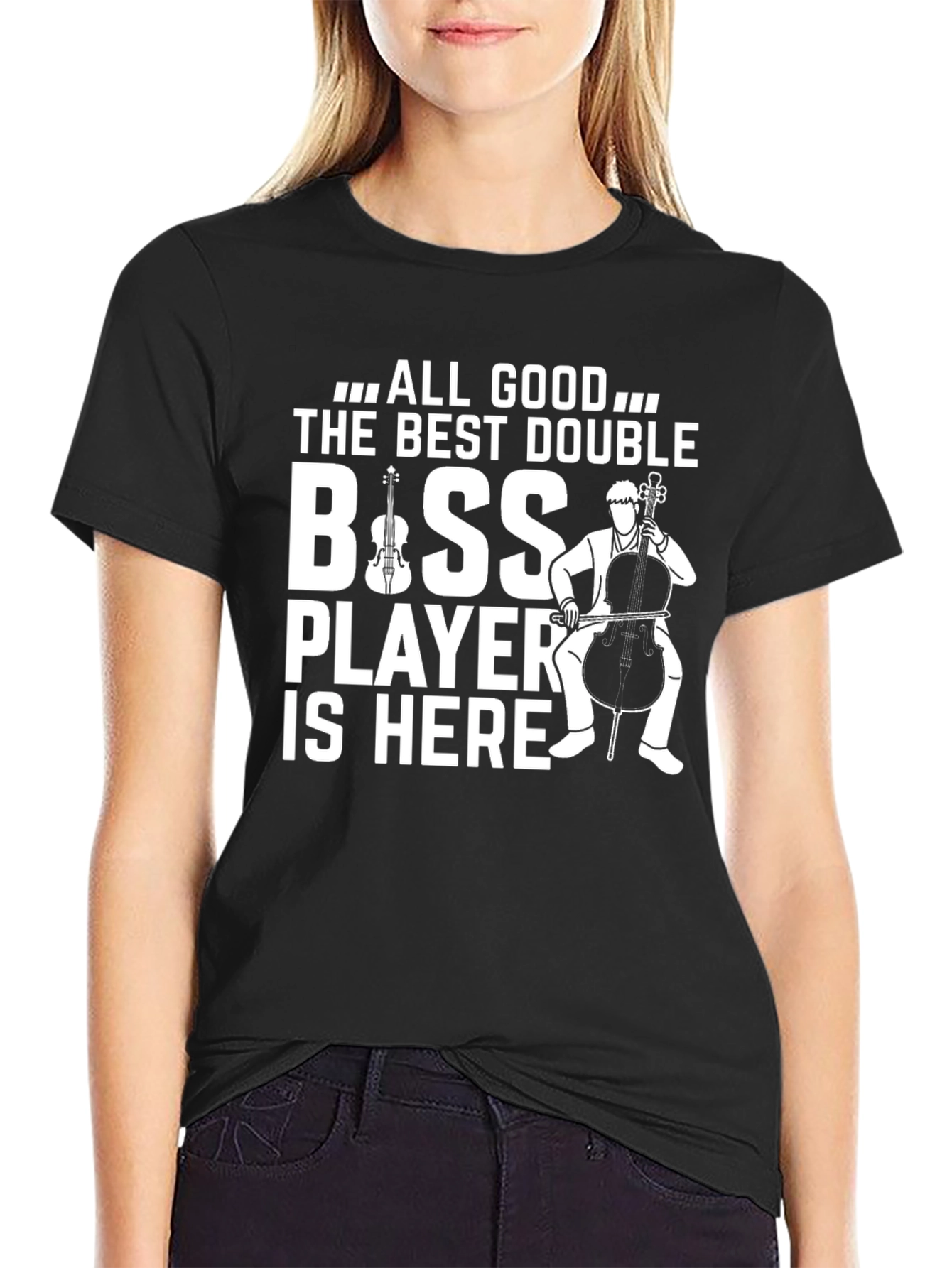 All Good The Best Double Bass Player T-Shirt