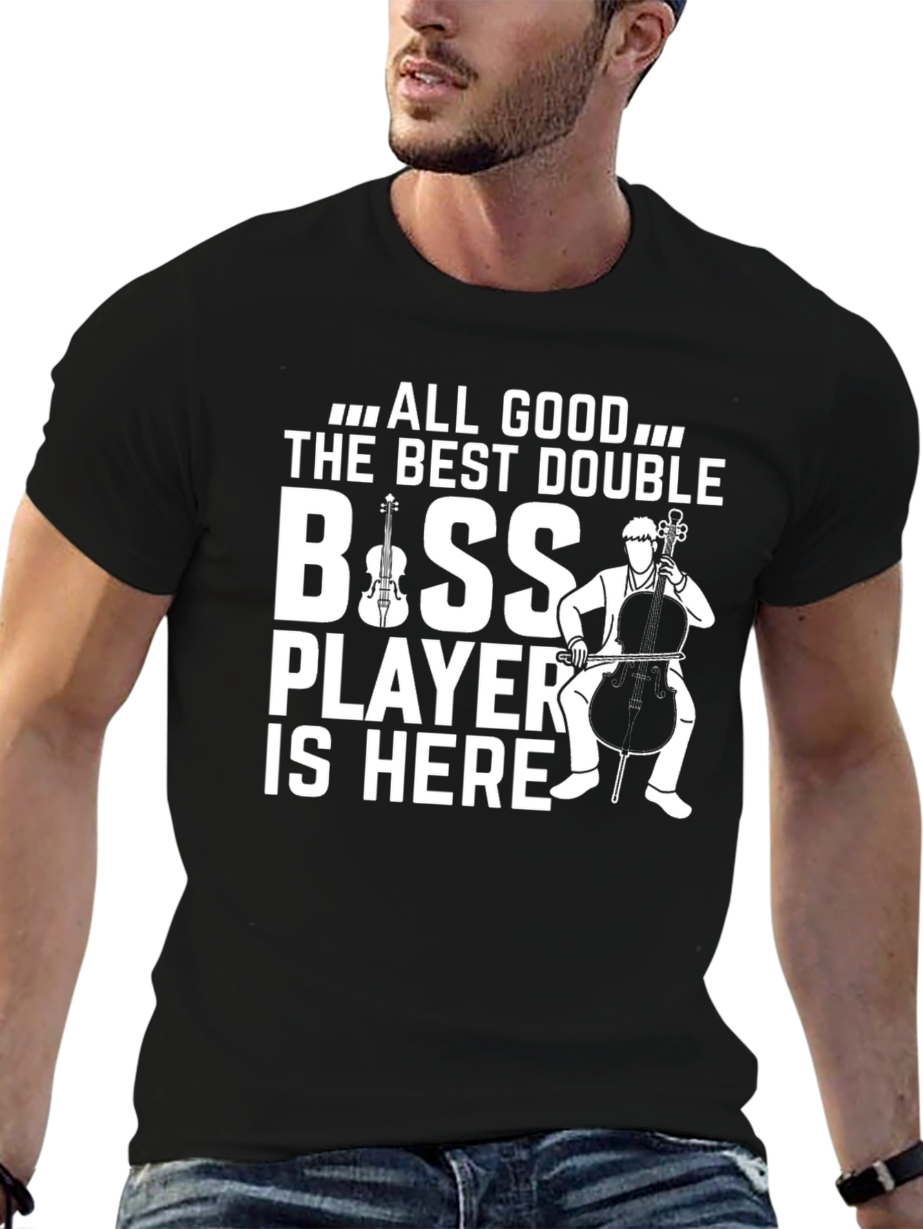 All Good The Best Double Bass Player T-Shirt