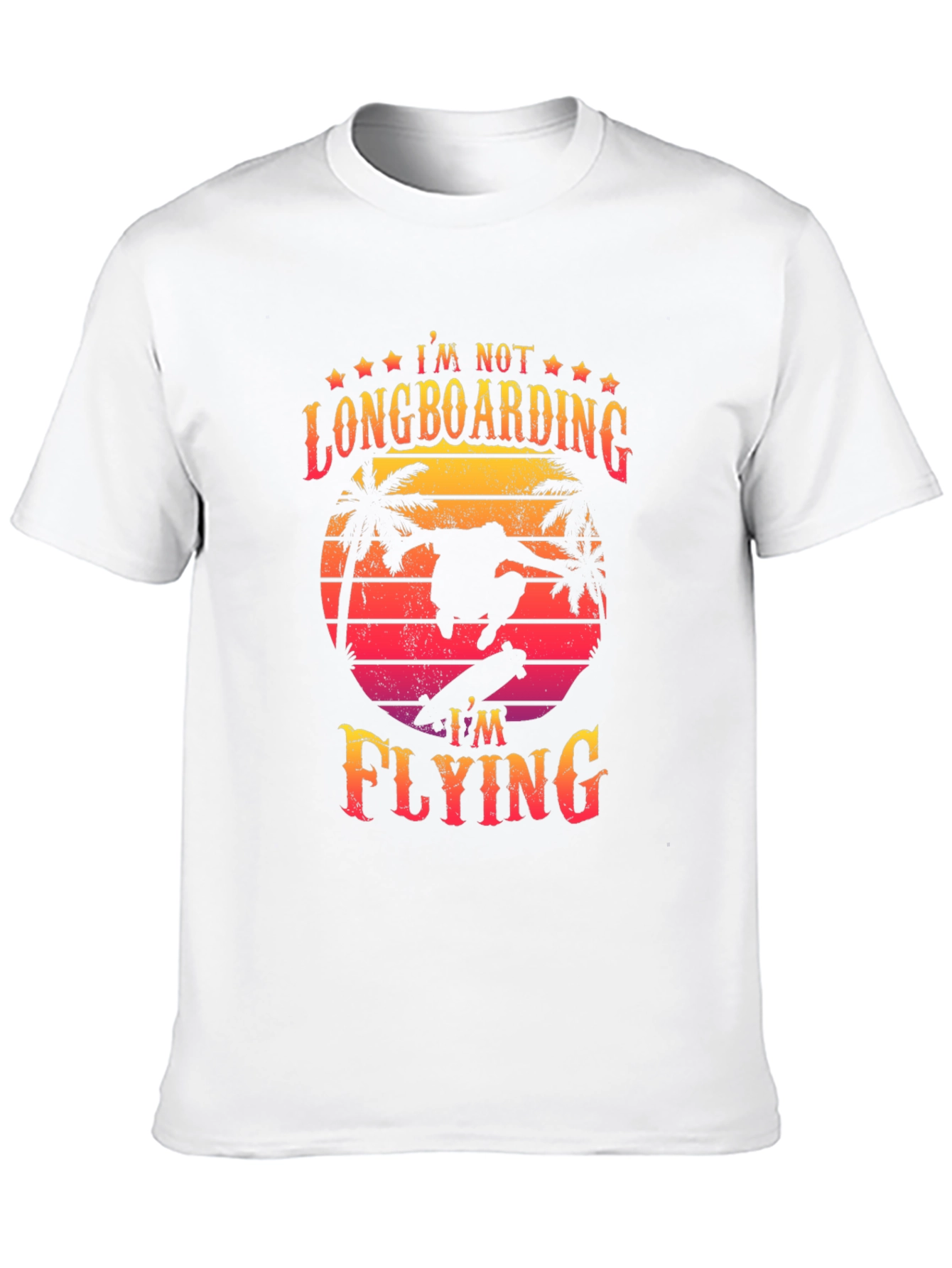 Im Not Longboarding Im Flying T-Shirt