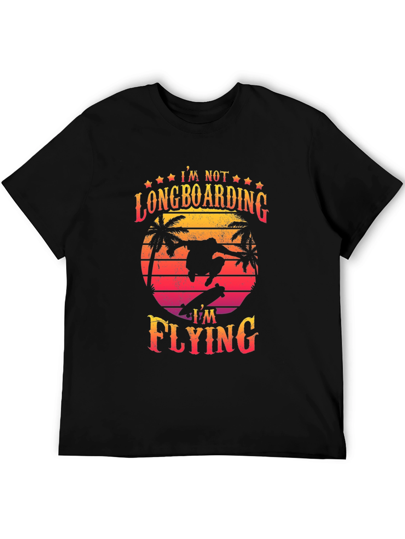 Im Not Longboarding Im Flying T-Shirt
