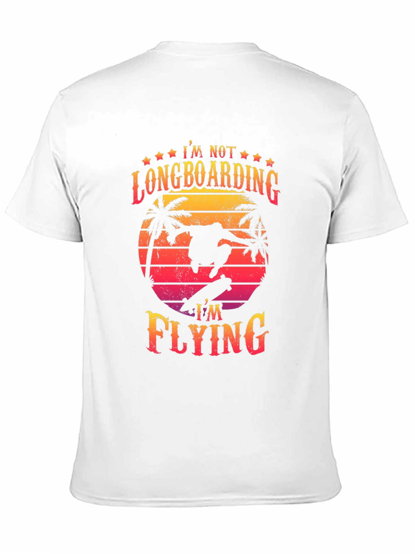 Im Not Longboarding Im Flying T-Shirt