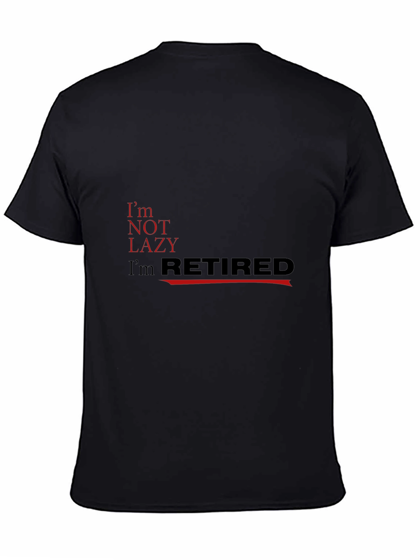 Im Not Lazy Im Retired Black T-Shirt