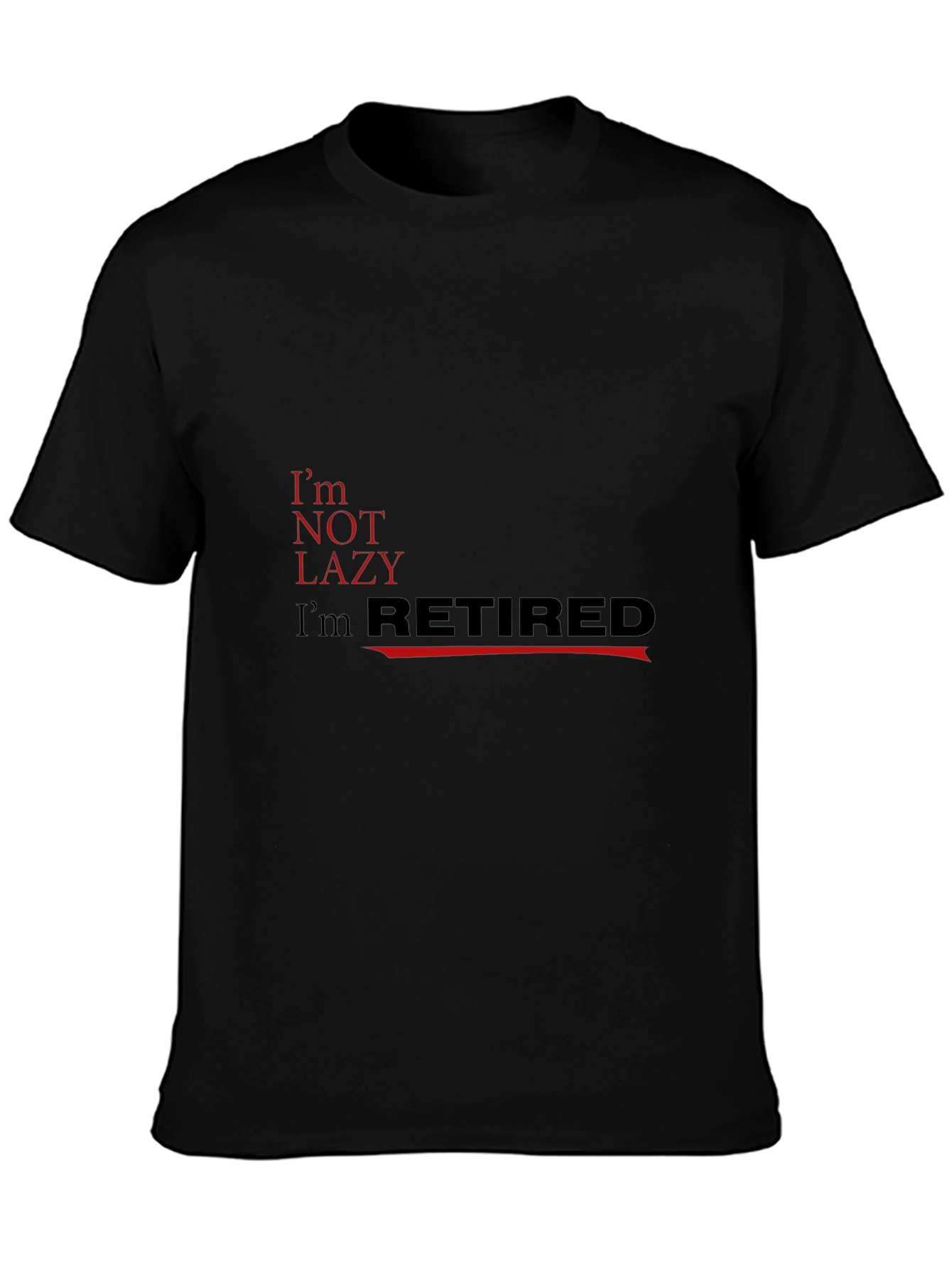 Im Not Lazy Im Retired Black T-Shirt