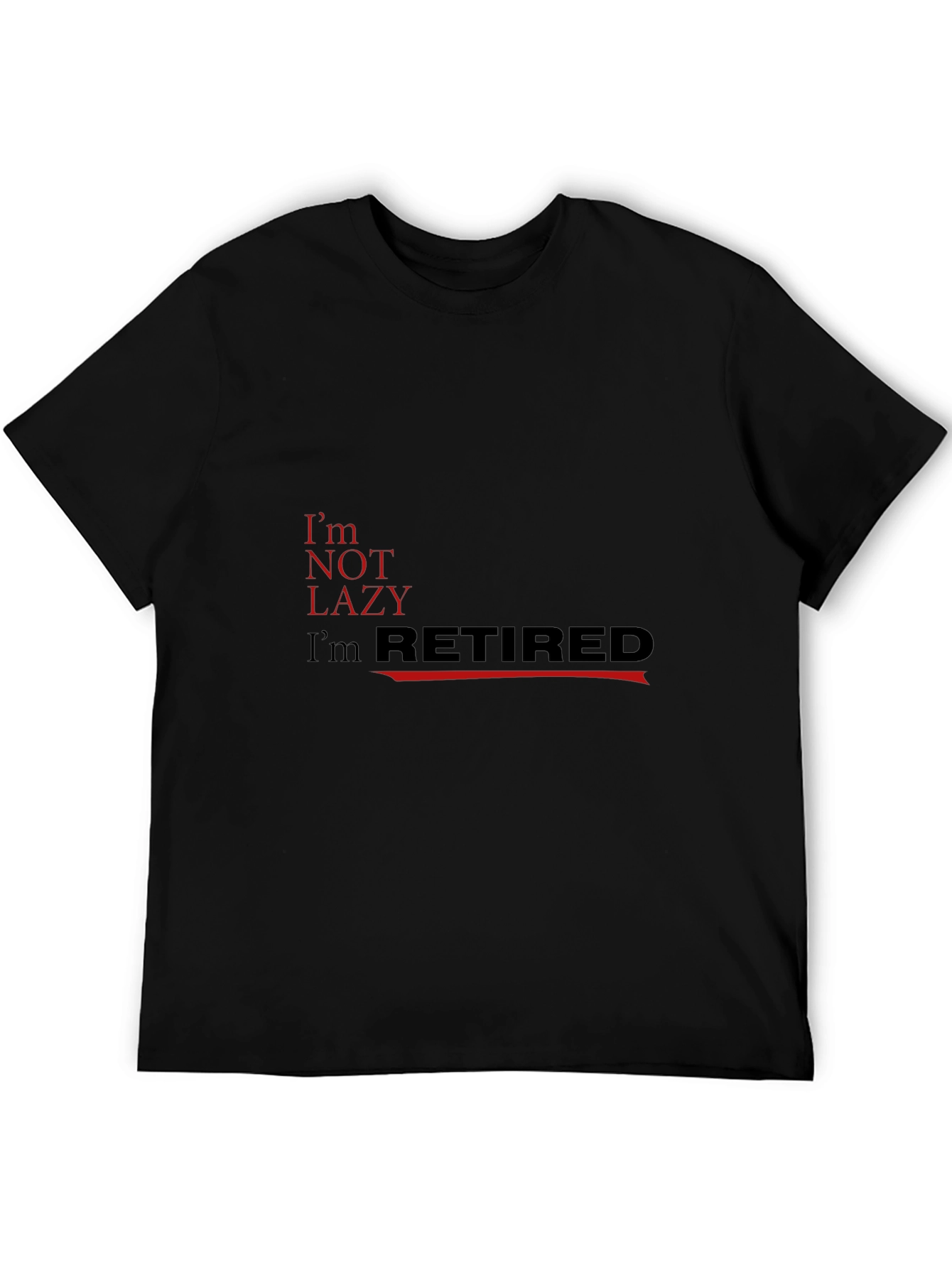Im Not Lazy Im Retired Black T-Shirt