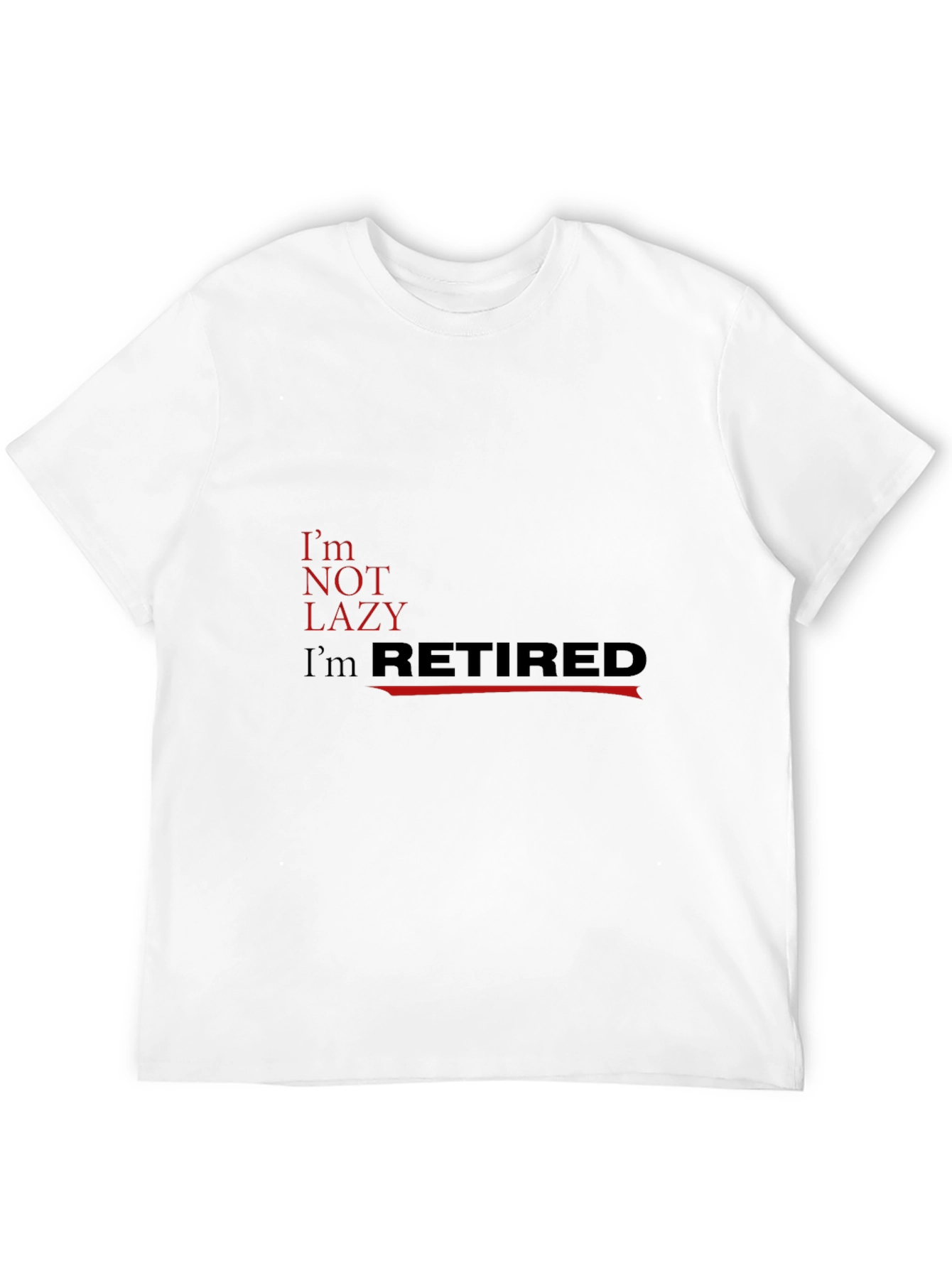 Im Not Lazy Im Retired Black T-Shirt