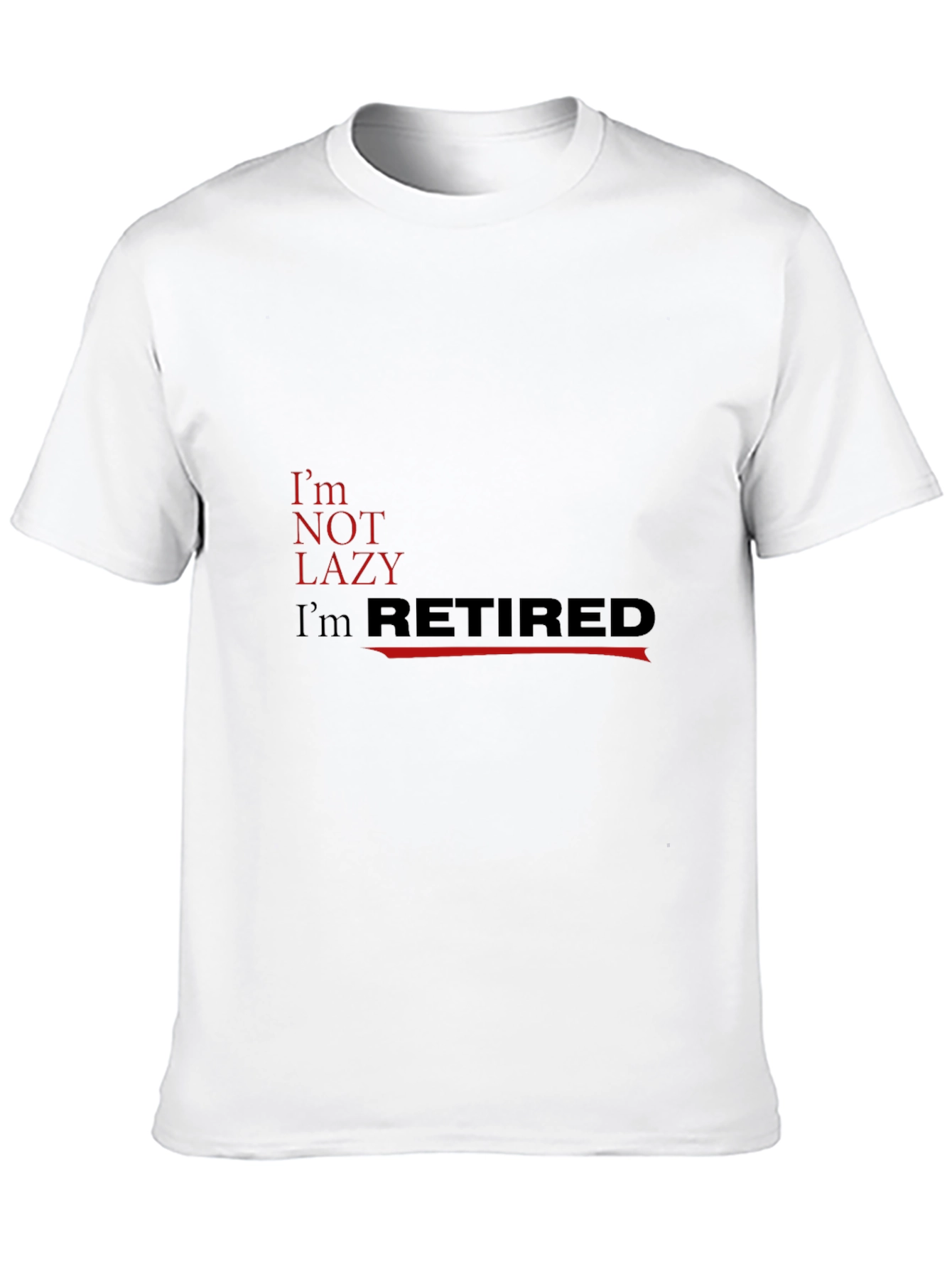 Im Not Lazy Im Retired Black T-Shirt