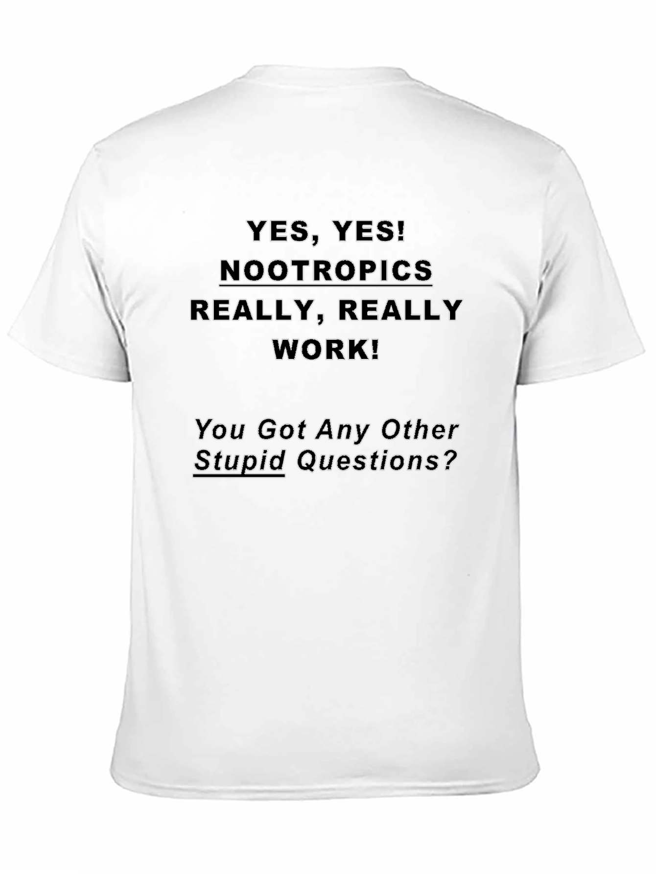 Nootropics Yes T-Shirt - Really Works!