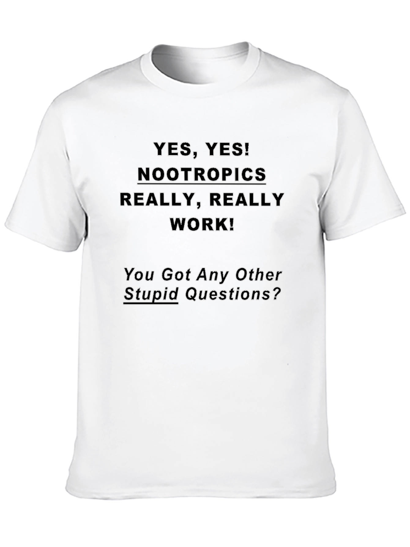 Nootropics Yes T-Shirt - Really Works!