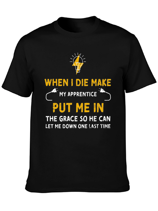 Electrician Humor T-Shirt When I Die Make My Apprentice...