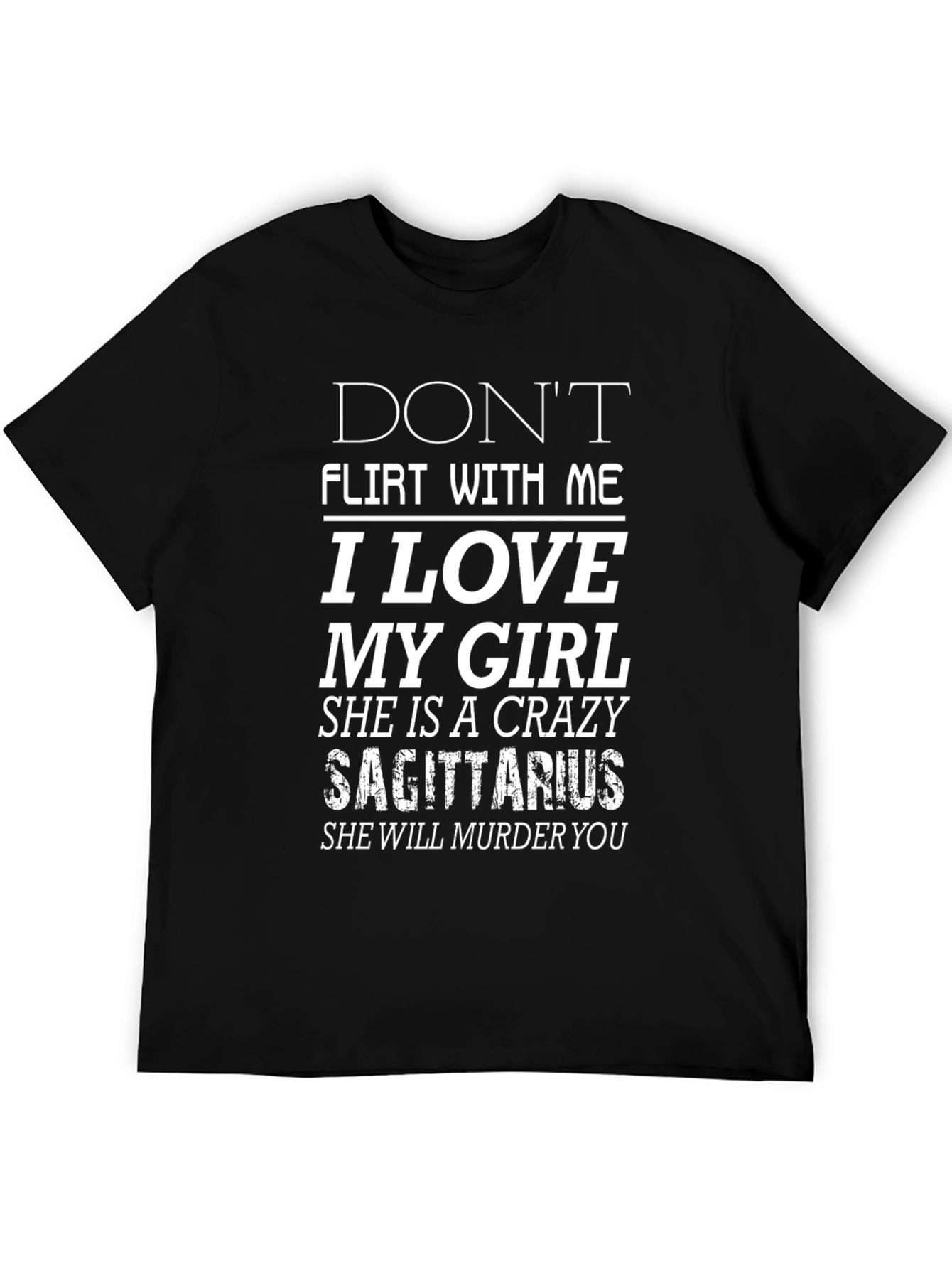 Dont Flirt With Me Crazy Sagittarius Girl T-Shirt