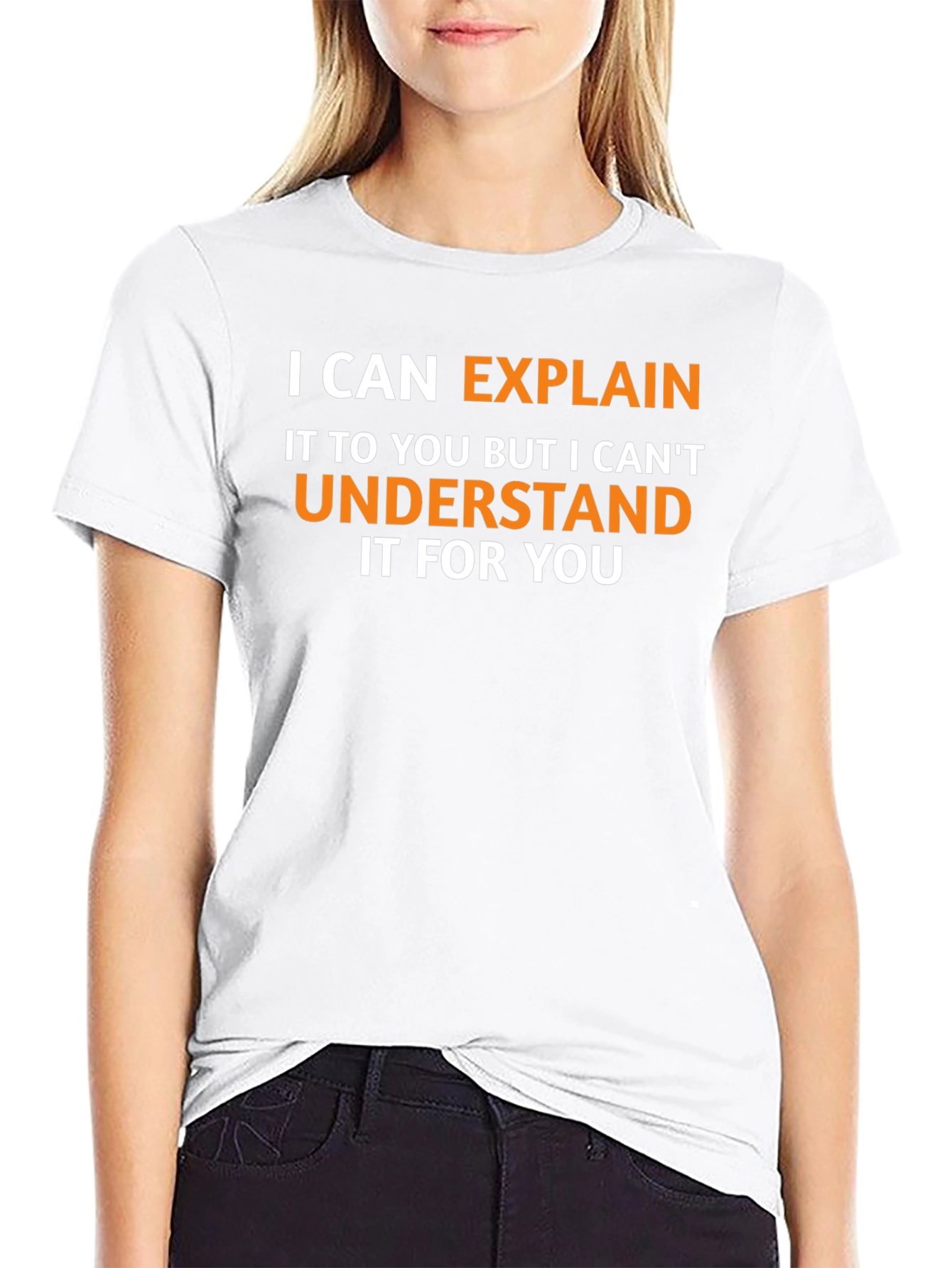 Explain Not Understand - Funny Graphic Tee