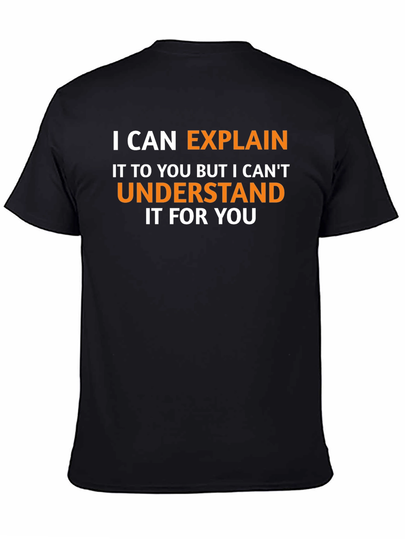 Explain Not Understand - Funny Graphic Tee