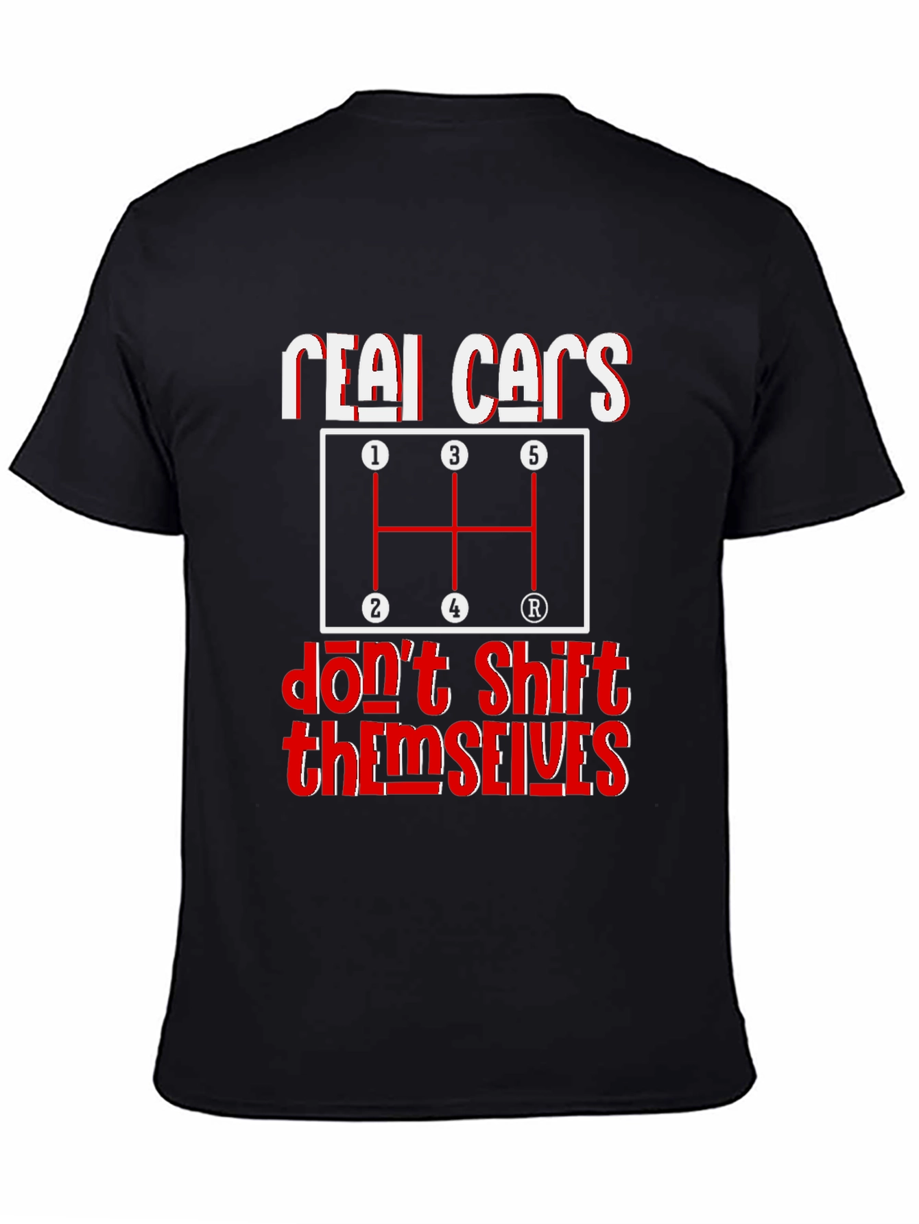 Real Cars Dont Shift Themselves Graphic Tee