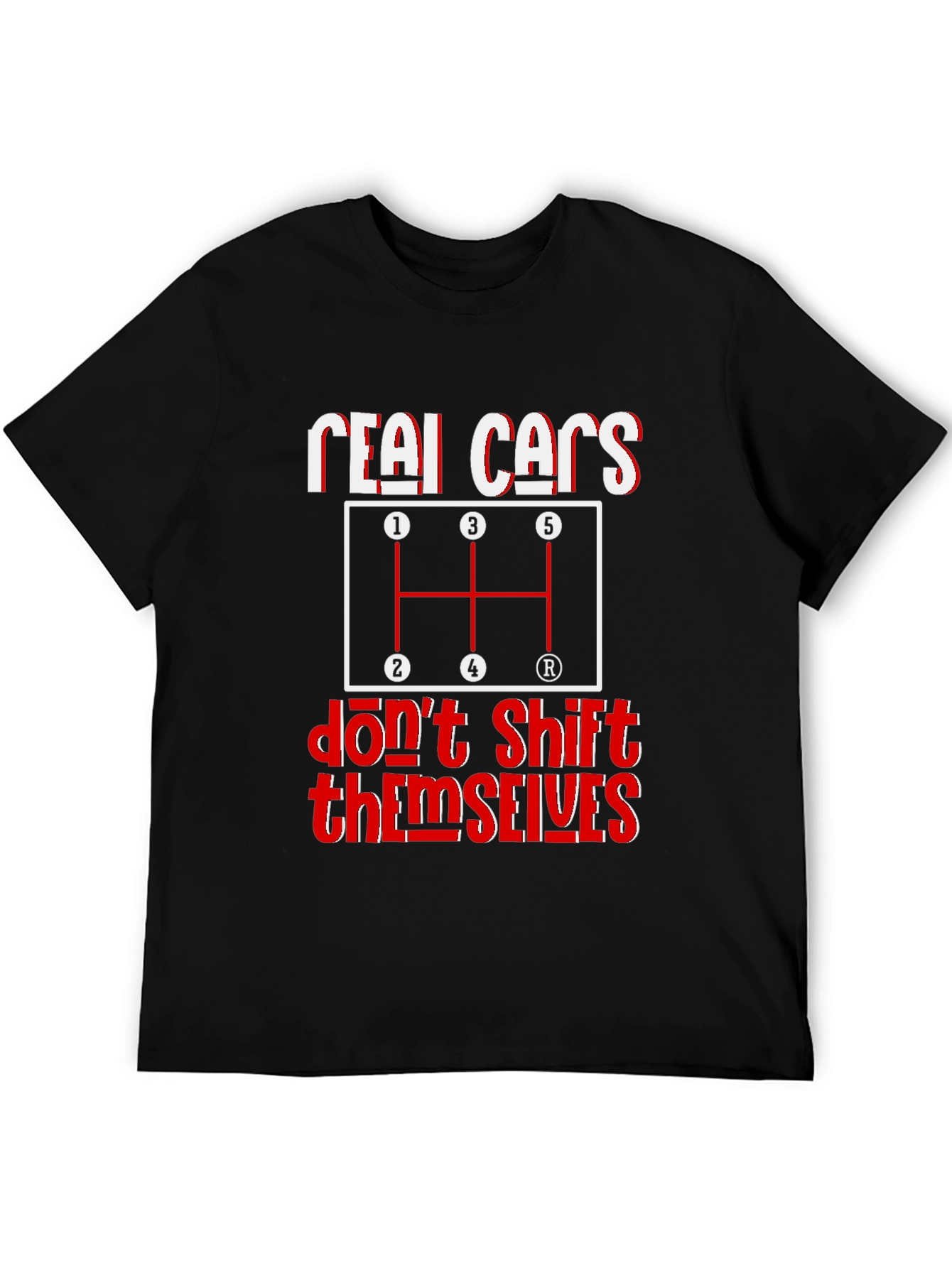 Real Cars Dont Shift Themselves Graphic Tee