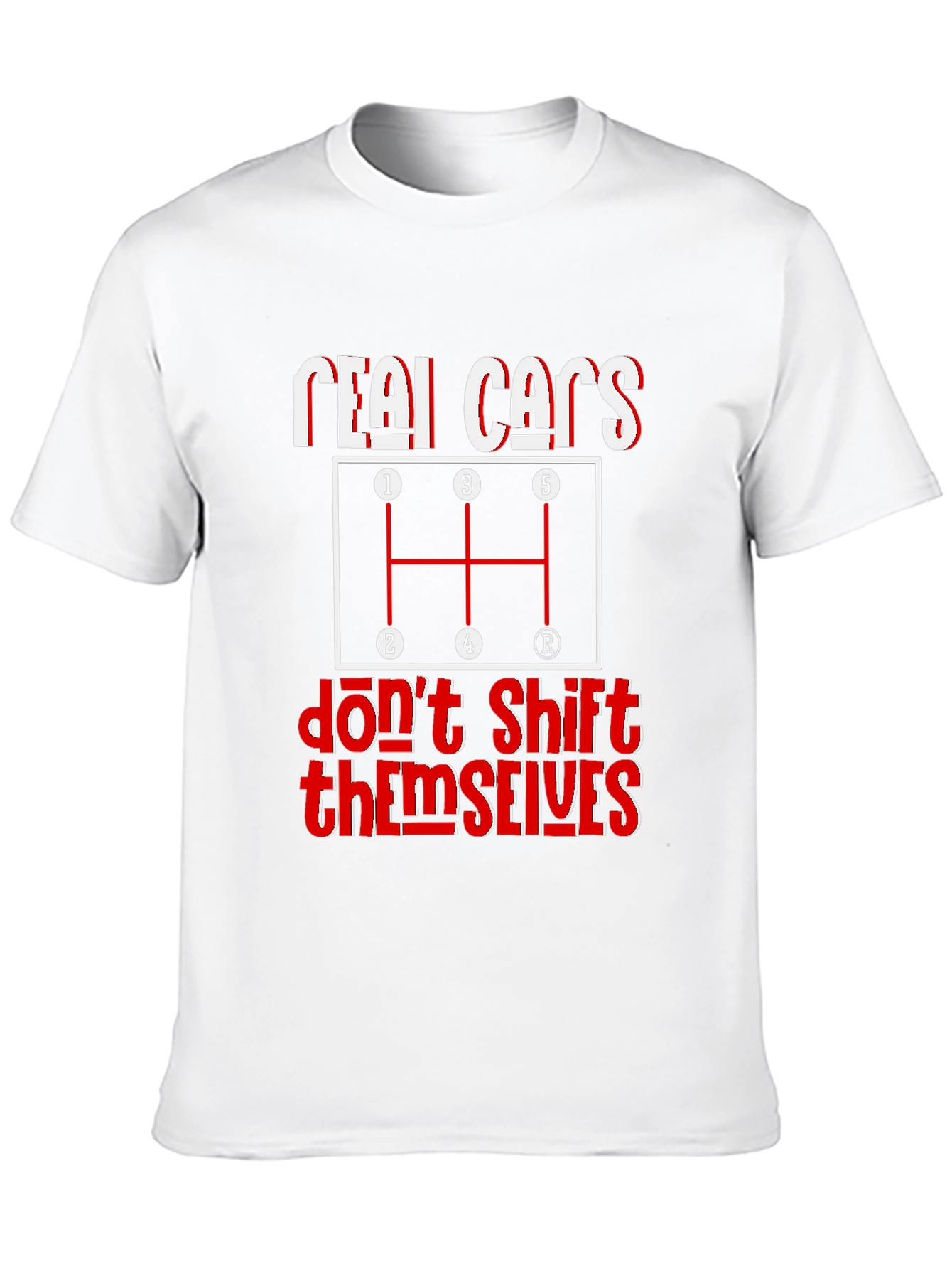 Real Cars Dont Shift Themselves Graphic Tee