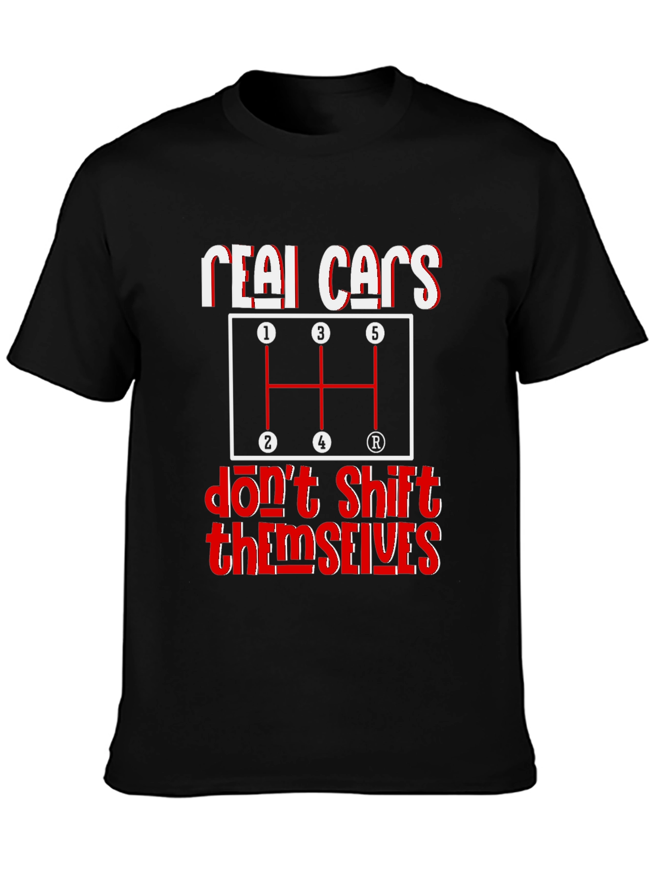 Real Cars Dont Shift Themselves Graphic Tee
