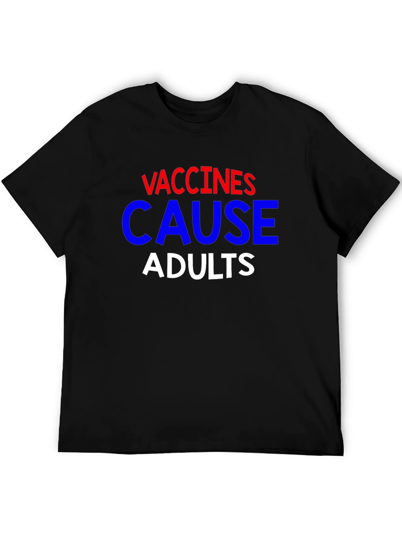 Vaccines Cause Adults Graphic Tee