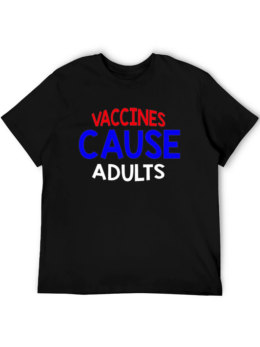 Vaccines Cause Adults Graphic Tee