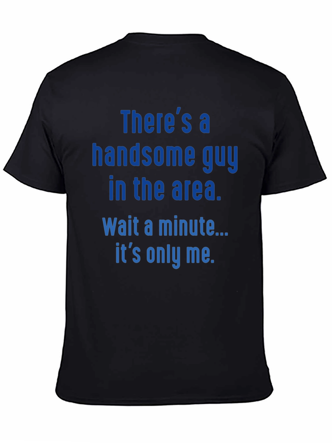 Handsome Guy T-Shirt - Funny Sarcastic Novelty Tee