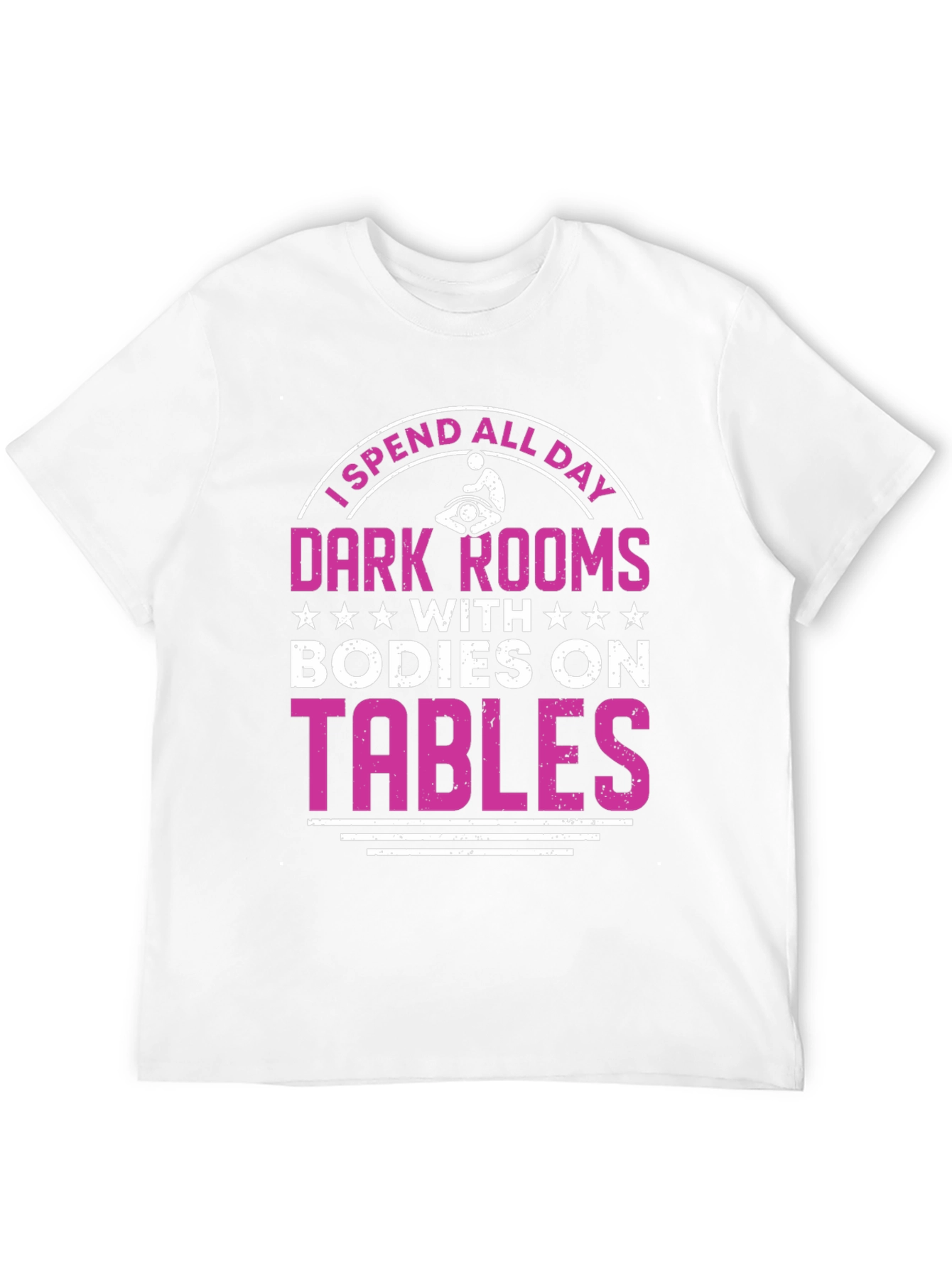 Massage Therapist T-Shirt - Dark Rooms Bodies On Tables
