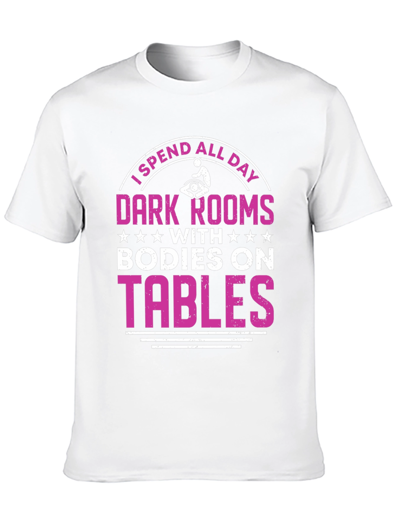 Massage Therapist T-Shirt - Dark Rooms Bodies On Tables