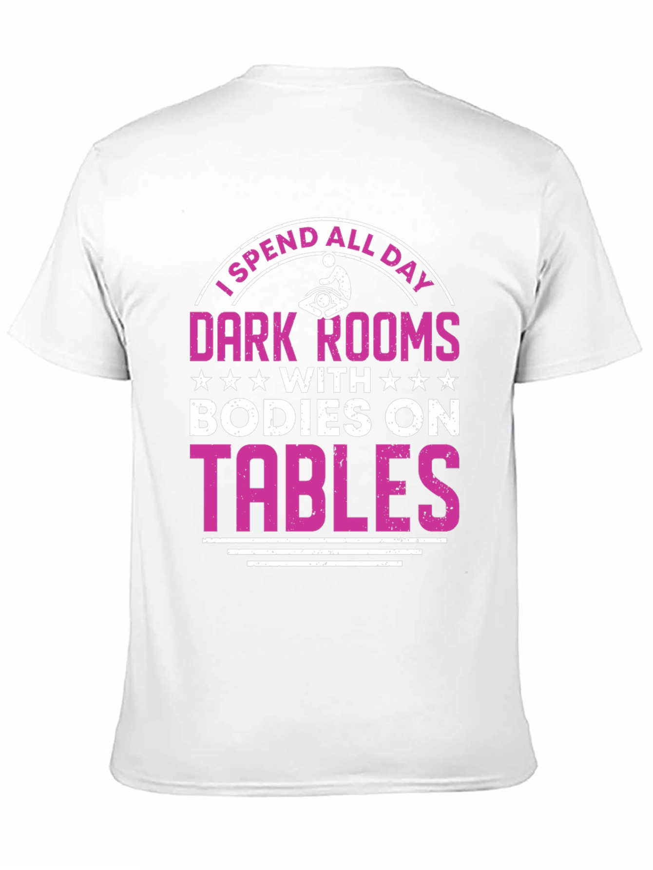 Massage Therapist T-Shirt - Dark Rooms Bodies On Tables