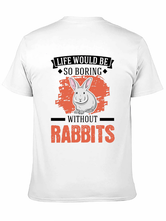 Life Would Be So Boring Without Rabbits T-Shirt