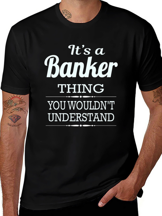 Its a Banker Thing T-Shirt - Premium Cotton Blend