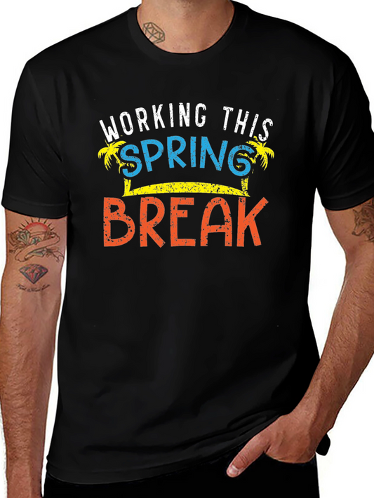Working This Spring Break T-Shirt