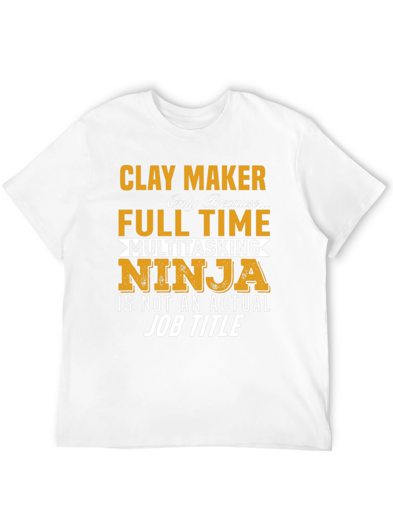 Clay Maker Full Time Ninja T-Shirt