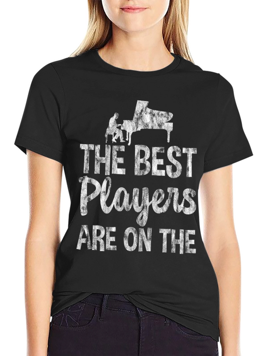 The Best Players are On The... T-Shirt