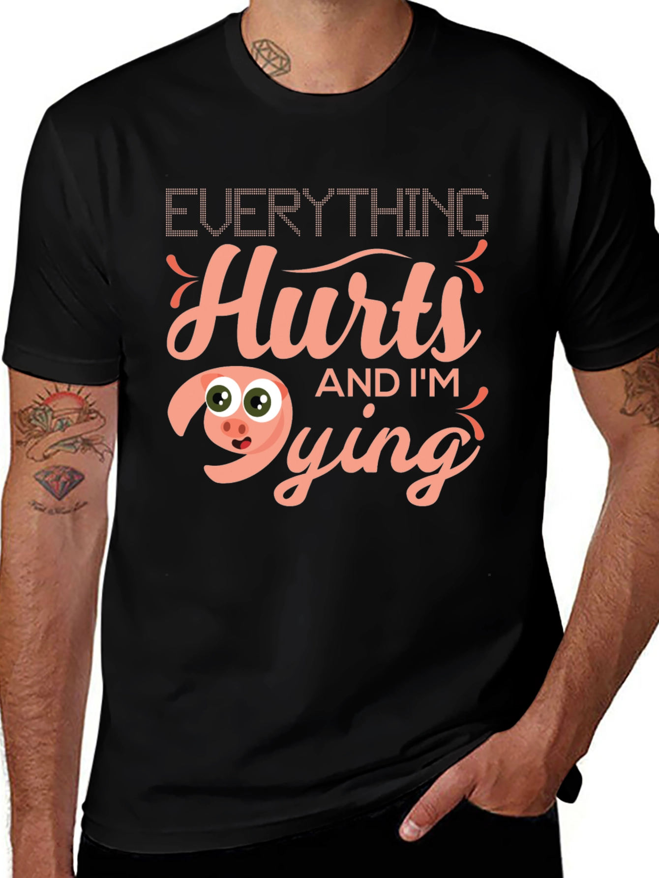 Everything Hurts and Im Dying T-Shirt